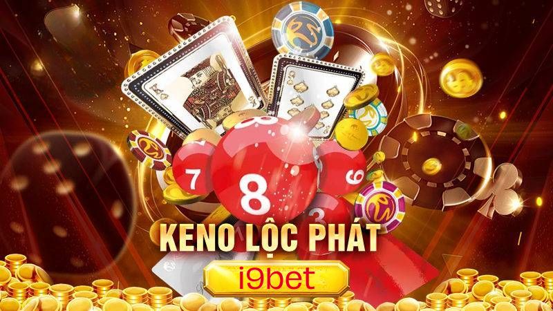 Cách chơi Keno Lộc Phát tại i9Bet cơ bản