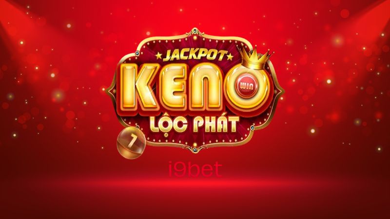 Giới thiệu về Keno Lộc Phát tại i9Bet