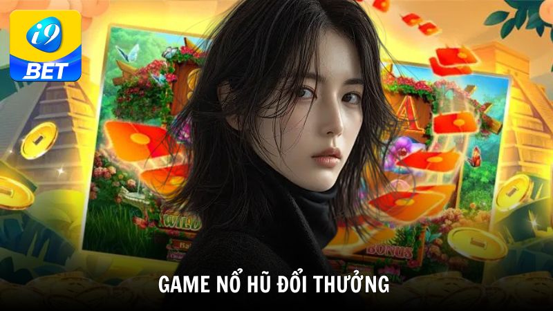 Hướng dẫn cách tải game nổ hũ đổi thưởng về thiết bị