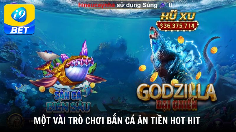 Một vài trò chơi bắn cá ăn tiền hot hit nhất thị trường