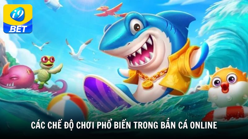 Các chế độ chơi phổ biến hiện nay