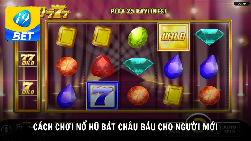 Cách chơi Nổ Hũ Bát Châu Báu cho người mới