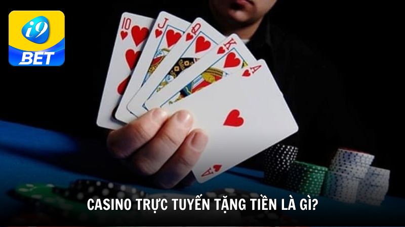 Casino trực tuyến tặng tiền là gì?