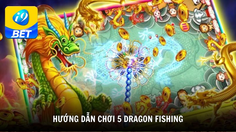 Hướng dẫn chơi 5 Dragon Fishing