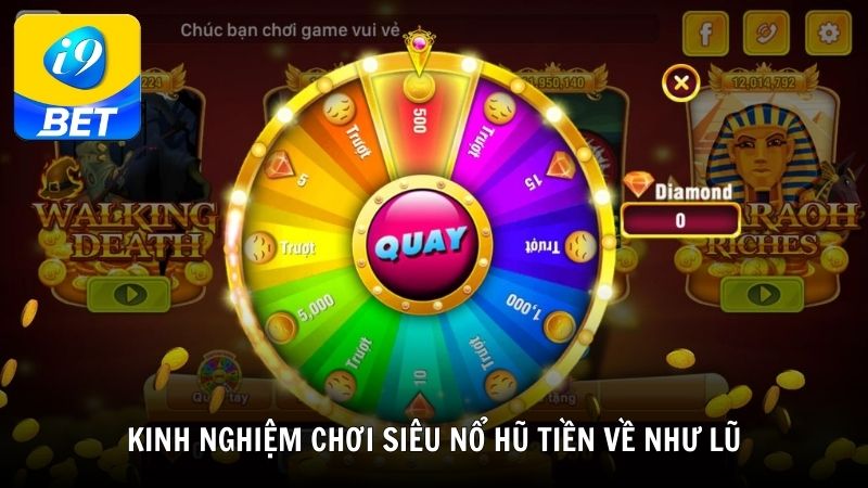 Kinh nghiệm chơi siêu nổ hũ tiền về như lũ hiệu quả từ i9BET