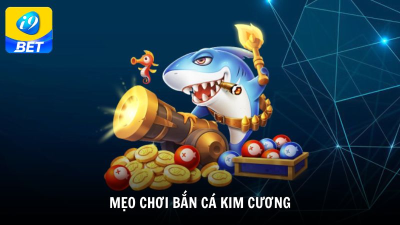 Mẹo chơi bắn cá Kim Cương giúp tăng tỷ lệ thắng
