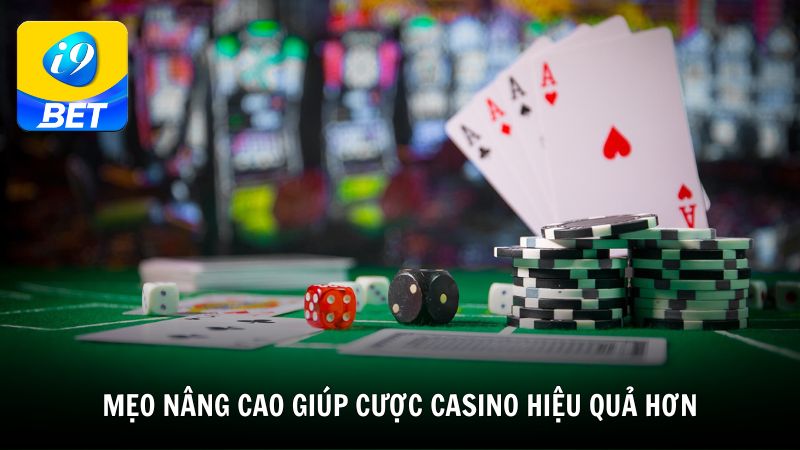 Mẹo nâng cao giúp cược casino hiệu quả hơn