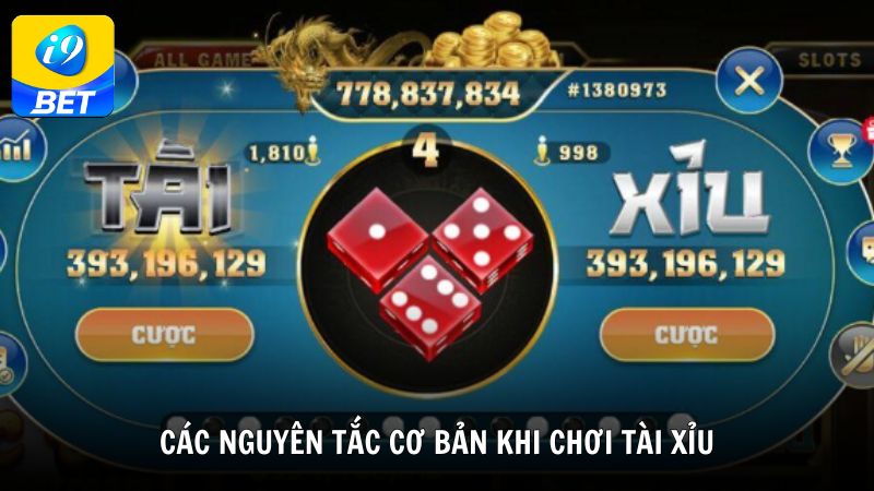 Các nguyên tắc cơ bản khi chơi Tài Xỉu