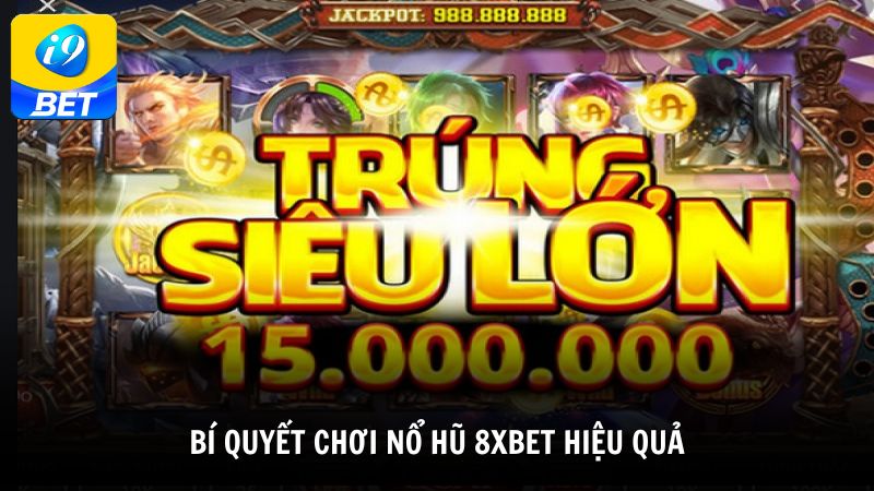 Bí quyết chơi nổ hũ 8XBET hiệu quả