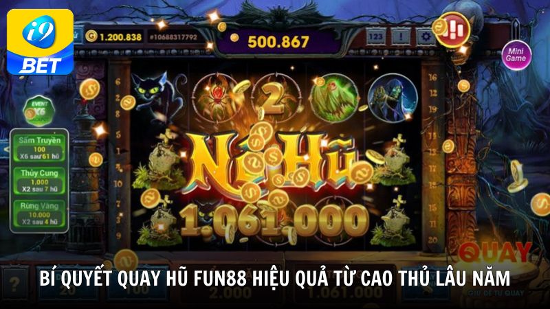 Bí quyết quay hũ FUN88 hiệu quả từ cao thủ lâu năm
