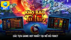 Các tựa game hot nhất tại nổ hũ F8BET